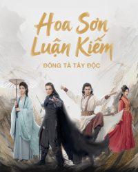 Hoa Sơn Luận Kiếm: Đông Tà Tây Độc